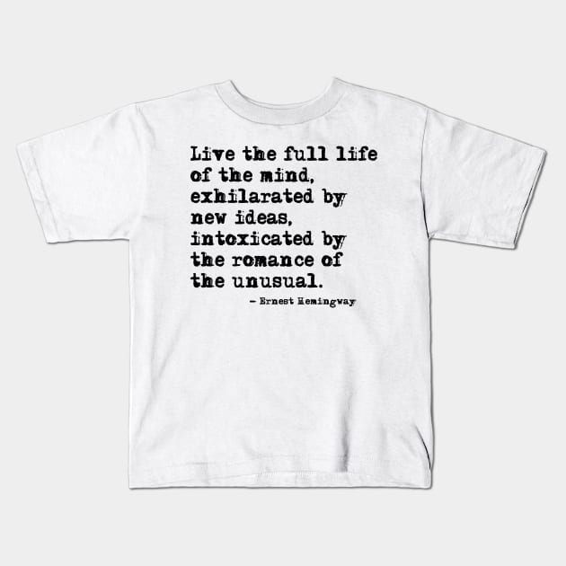 Live the full life of the mind - Hemingway Kids T-Shirt by peggieprints